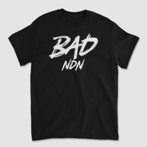 Bad NDN - Good NDN - T-Shirt